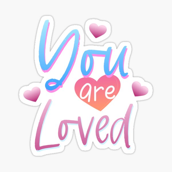 You are loved Sticker