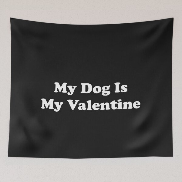 Item preview, My Dog Is My Valentine designed and sold by ProtonProject.