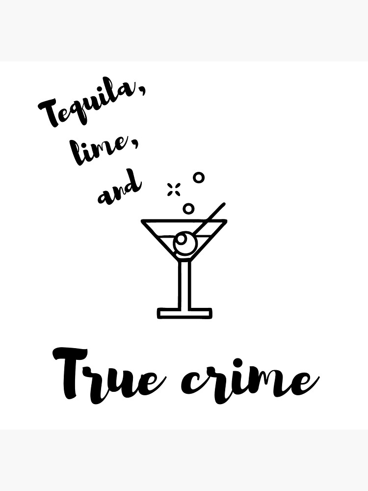 "Tequila, Lime, and True Crime" Sticker for Sale by TequilaAndLime