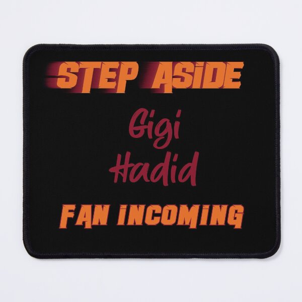 Item preview, Gigi Hadid - Step Aside, incoming fan designed and sold by 2Girls1Shirt.