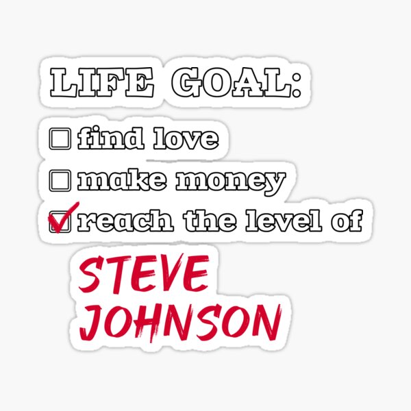 Item preview, Steve Johnson - Life goal designed and sold by 2Girls1Shirt.