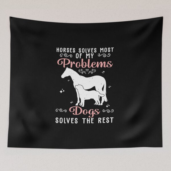 Item preview, Horses Solves Most Of My Problems Dogs Solves The Rest designed and sold by StrongShirts.