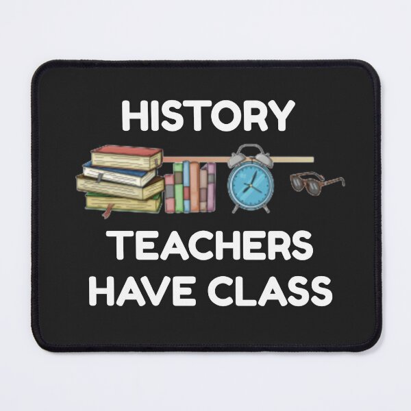 Item preview, History Teachers have Class designed and sold by Sunset-1.