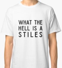 What The Hell Is A Stiles Classic T-Shirt