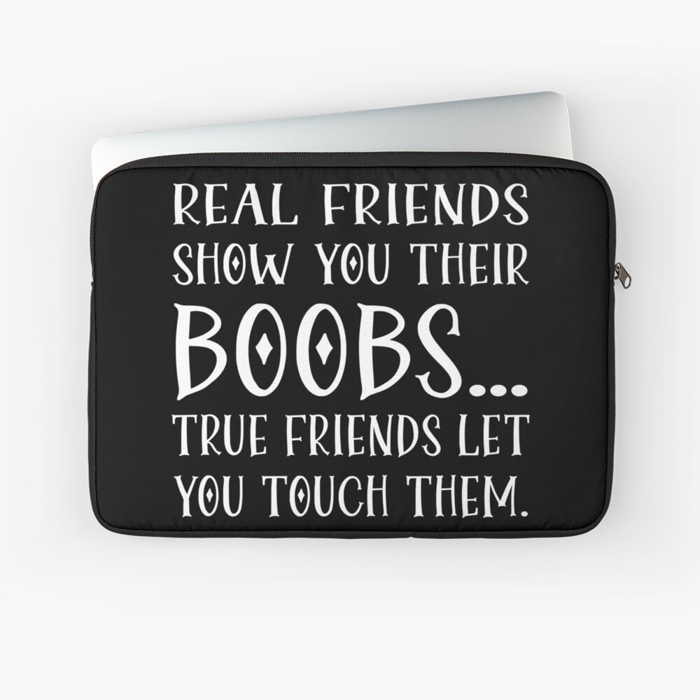 Real Friends Show Your Their Boobs True Friend Let You Touch