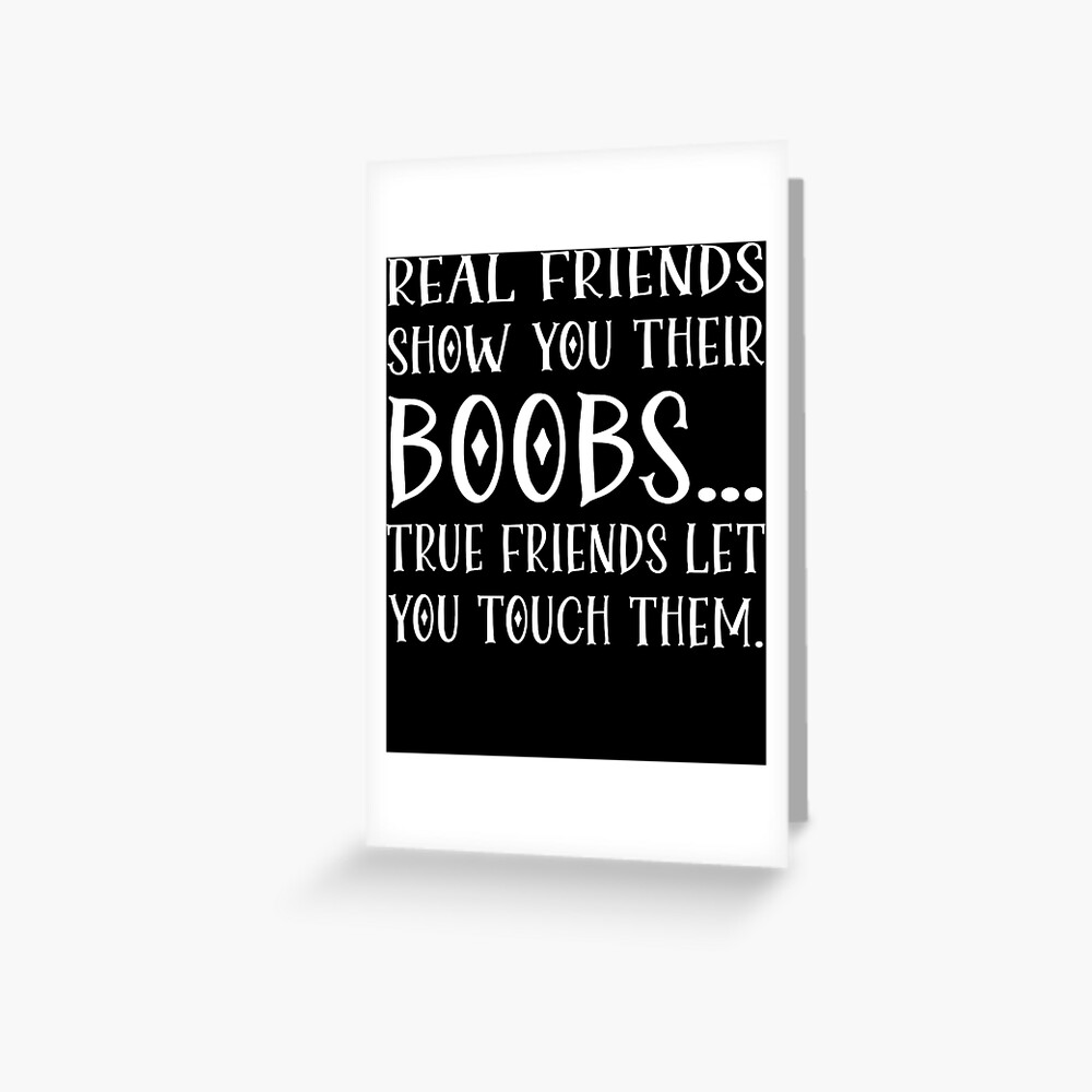 Real Friends Show Your Their Boobs True Friend Let You Touch