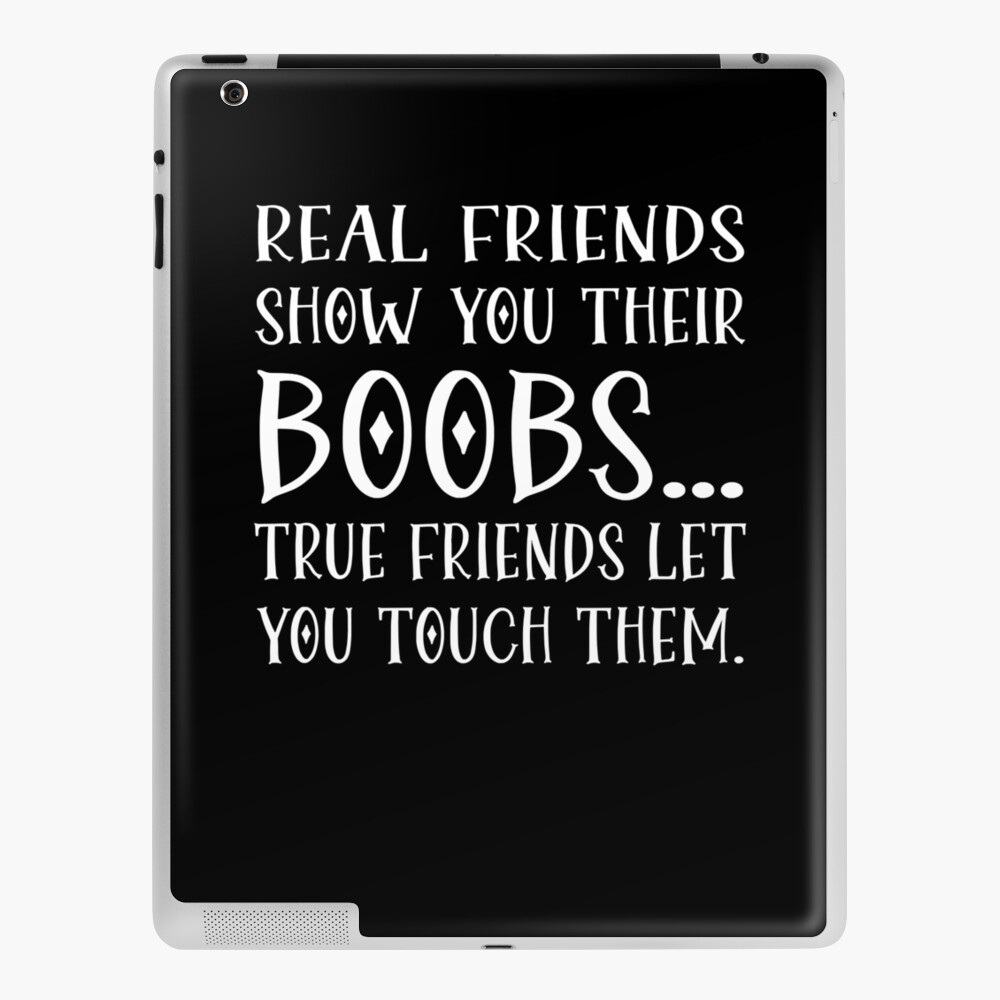 Real Friends Show Your Their Boobs True Friend Let You Touch