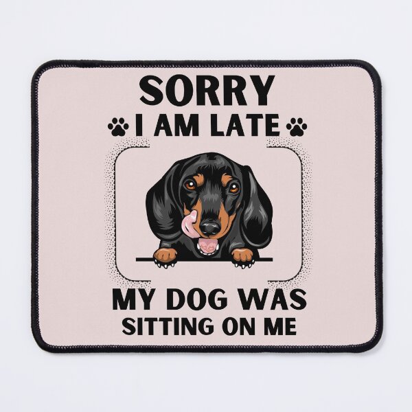 Item preview, Sorry I Am Late My Dog Was Sitting On Me (Dog Lover Gift) designed and sold by i-longmanshop.