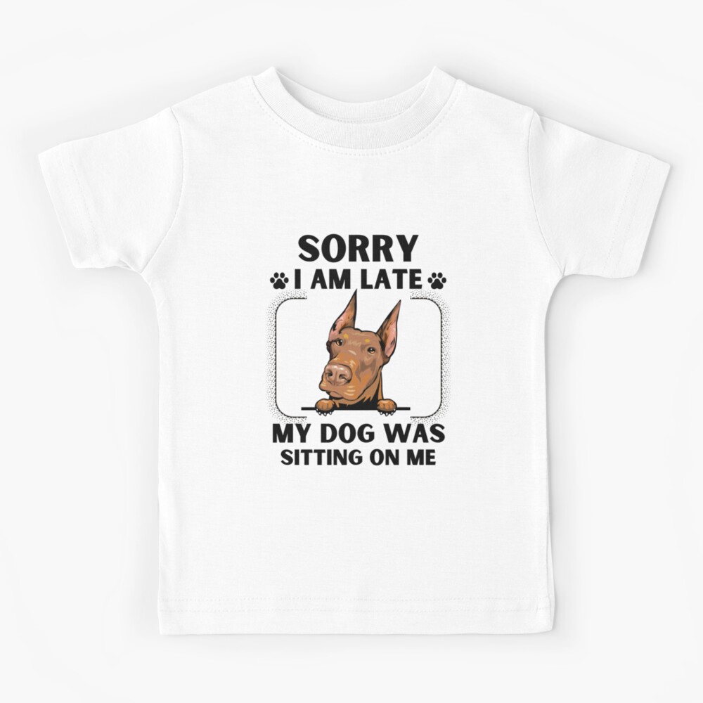 Sorry I Am Late My Dog Was Sitting On Me (Dog Lover Gift)