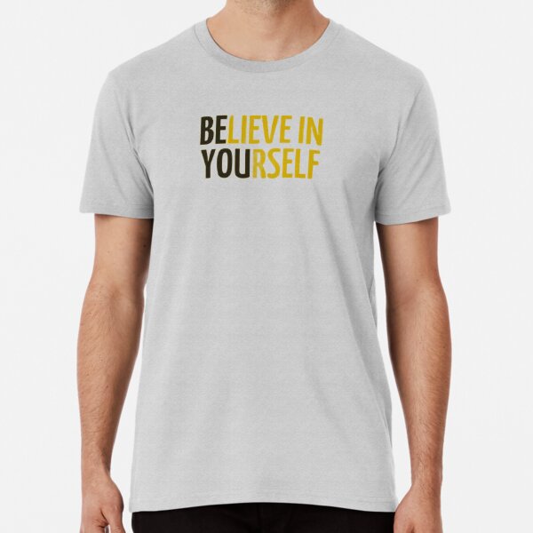 BELIEVE IN YOURSELF Premium T-Shirt