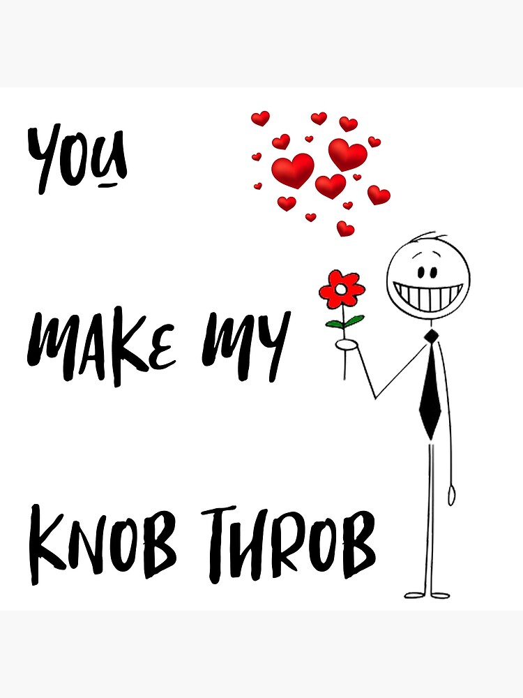 Póster You Make My Knob Throb Design Regalo Ideal Para El Día Del