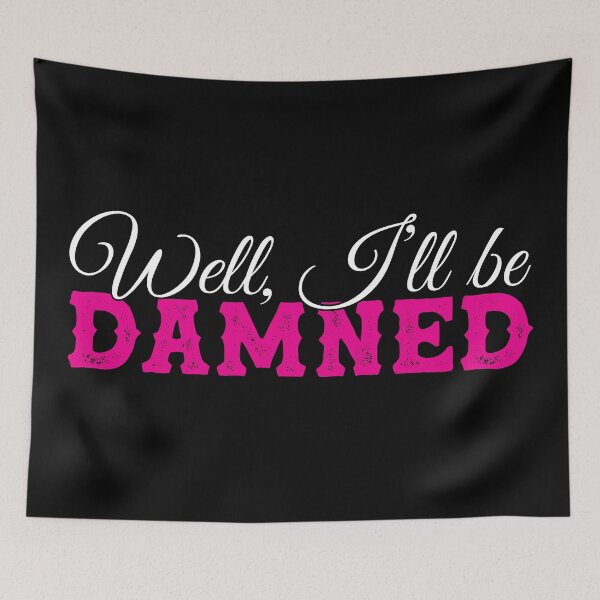 Item preview, Well, I'll be damned - funny sarcastic saying - funny insult - southern expressions - Bless your heart designed and sold by originalsusie.