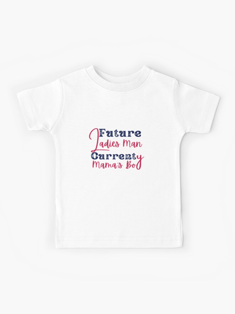 Future Ladies Man Current Mama's Boy,Valentine Shirt, Boys