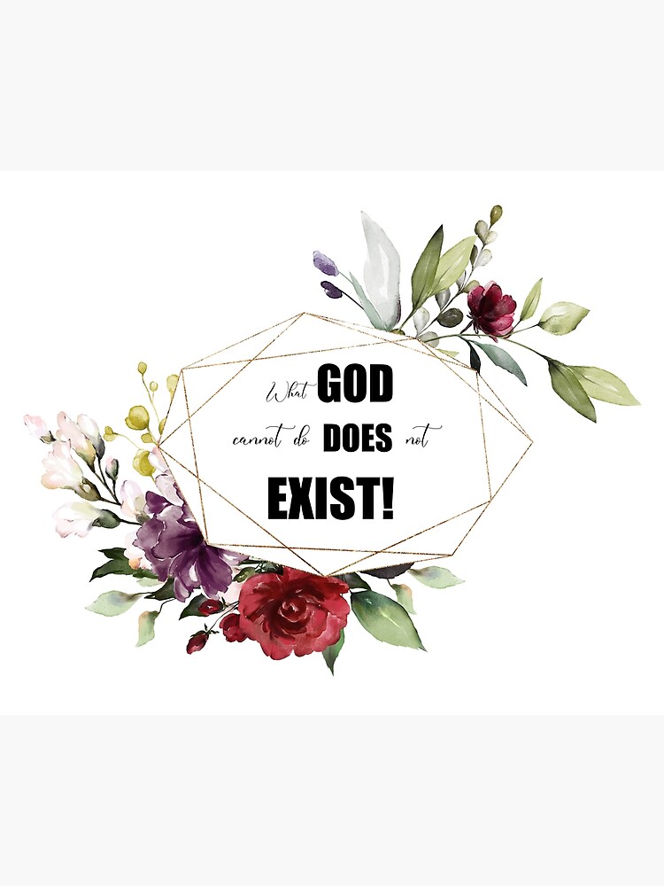 what-god-cannot-do-does-not-exist-art-print-by-growthcompanion