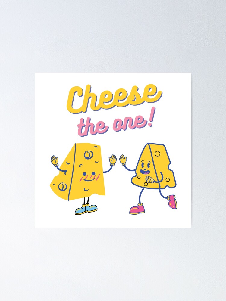 "Cute Cheese the One Couple Romantic Cheese Pun" Poster for Sale by
