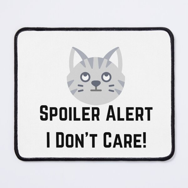 Item preview, Spoiler Alert, I Don't Care designed and sold by SRAEmpire.