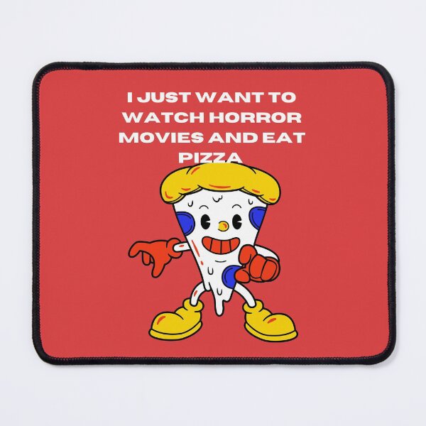 Item preview, I JUST WANT TO WATCH A HORROR MOVIE AND EAT PIZZA. designed and sold by marie1919.