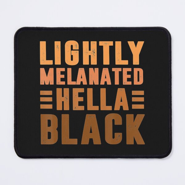 Item preview, Black History Month Gifts Lightly Melanated Hella Black designed and sold by Hadley Murphy.