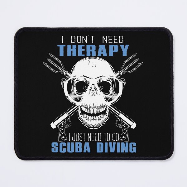 Item preview, I Do Not Need Therapy, I Just Need To Go Scuba Diving designed and sold by SmartStyle.