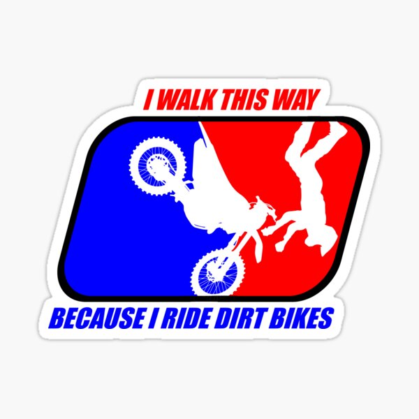 Item preview, I walk this way because I ride dirt bikes designed and sold by GrumpyDog.