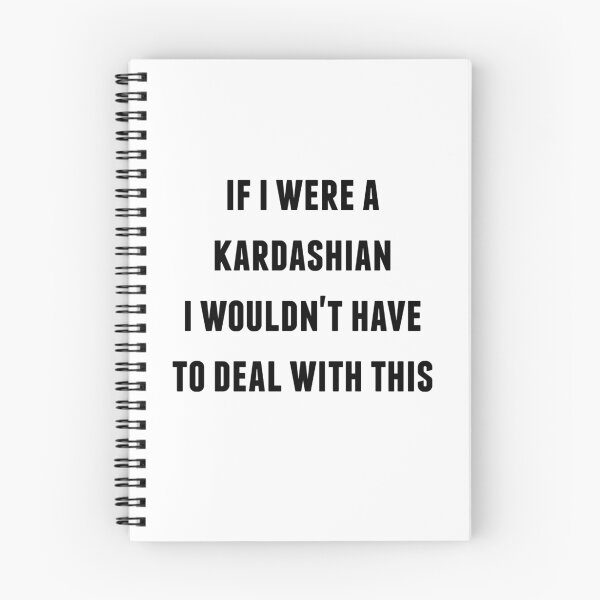 Item preview, If I were a Kardashian I wouldn't have to Deal with This designed and sold by alisdesigns.