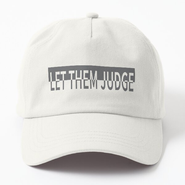 Let Them Judge Hot Selling High Motivation and Inspirational Quoted Design Dad Hat