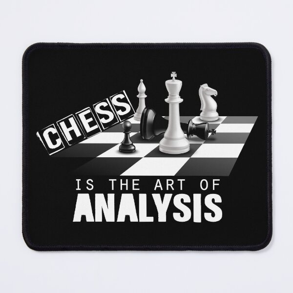 Item preview, Chess Is The Art of Analysis designed and sold by SmartStyle.
