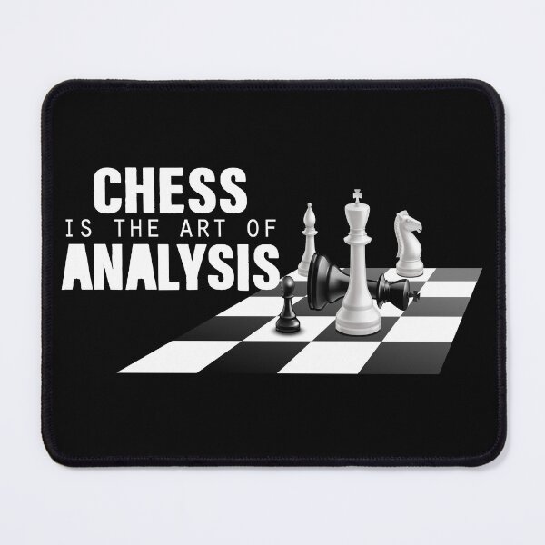 Item preview, Chess Is The Art of Analysis designed and sold by SmartStyle.