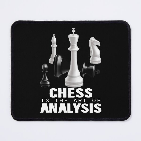 Item preview, Chess Is The Art of Analysis designed and sold by SmartStyle.