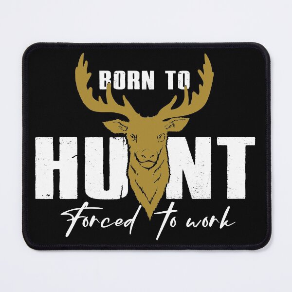 Item preview, Born To Hunt Forced To Work designed and sold by SmartStyle.