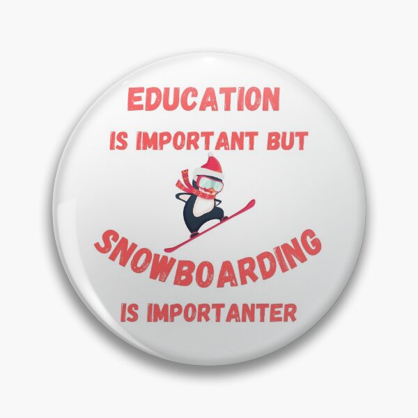 Item preview, Education Is Important But Snowboarding Is Importanter Penguin Snowboarder designed and sold by LuckyKermit.