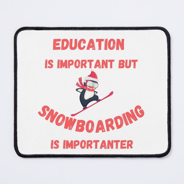 Item preview, Education Is Important But Snowboarding Is Importanter Penguin Snowboarder designed and sold by LuckyKermit.