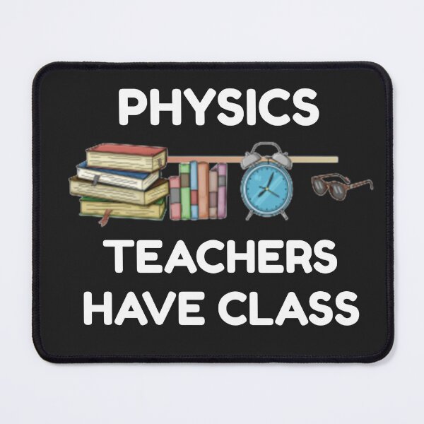 Item preview, Physics Teachers have Class designed and sold by Sunset-1.
