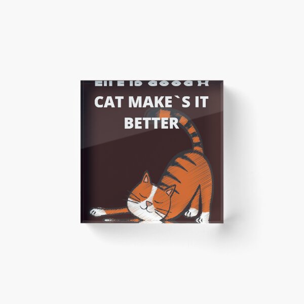 Item preview, LIFE IS GOOD A CAT MAKE`S IT BETTER. designed and sold by marie1919.