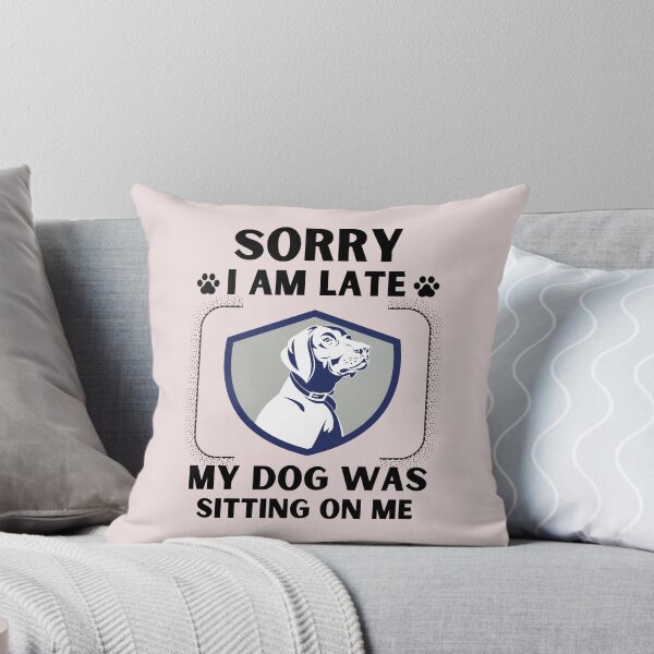 Item preview, Sorry I Am Late My Dog Was Sitting On Me (Dog Lover Gift) designed and sold by i-longmanshop.