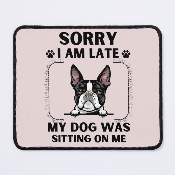 Item preview, Copy of Sorry I Am Late My Dog Was Sitting On Me (Dog Lover Gift) designed and sold by i-longmanshop.