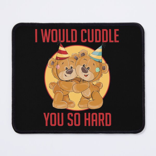 Item preview, I Would Cuddle You So Hard for valentine's day teddy bear funny comical joke designed and sold by Graceland  Memphis.