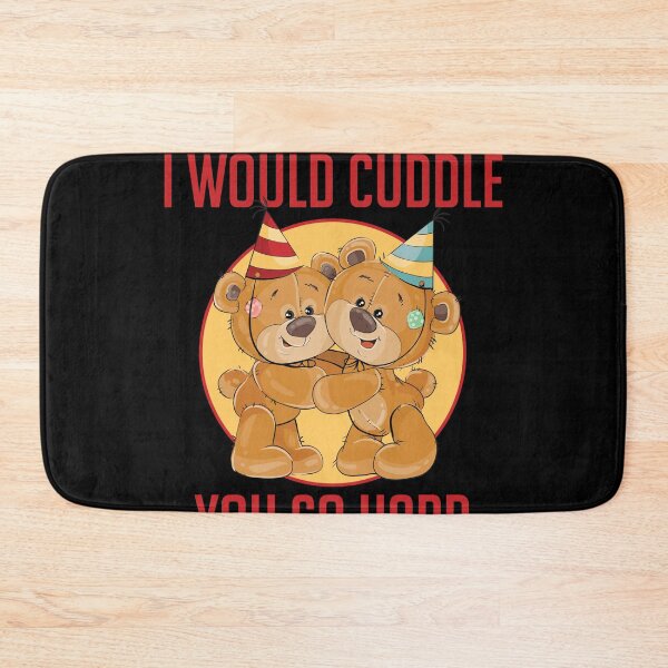 Item preview, I Would Cuddle You So Hard for valentine's day teddy bear funny comical joke designed and sold by Graceland  Memphis.