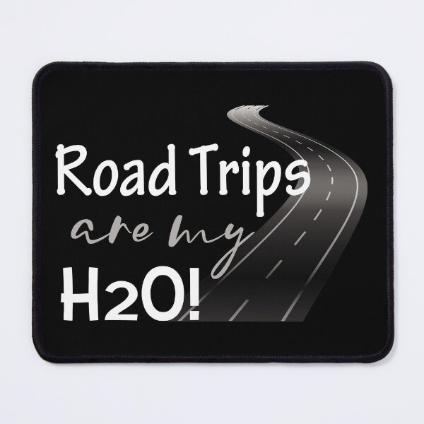 Item preview, Road Trips Are My H20 designed and sold by SmartStyle.