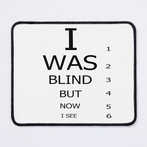 Item preview, I was blind but now i see designed and sold by HeavyBurden.