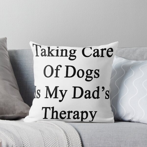 Item preview, Taking Care Of Dogs Is My Dad's Therapy  designed and sold by supernova23.