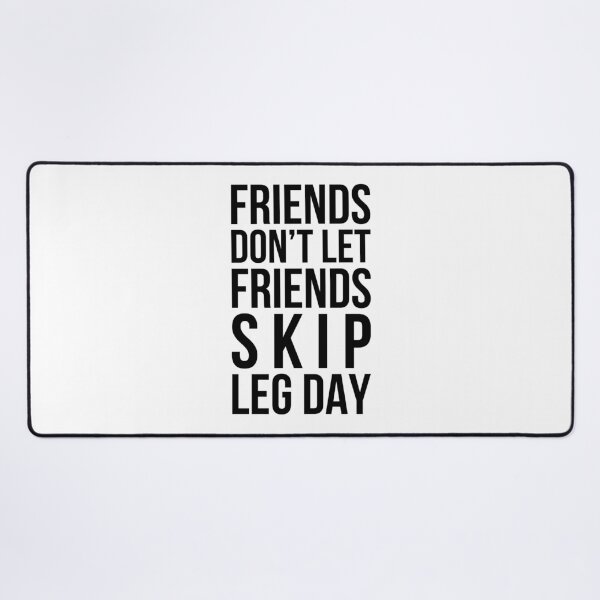 Item preview, Friends Don't Let Friends Skip Leg Day designed and sold by maniacfitness.