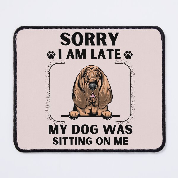 Item preview, Sorry I Am Late My Dog Was Sitting On Me (Dog Lover Gift) designed and sold by i-longmanshop.