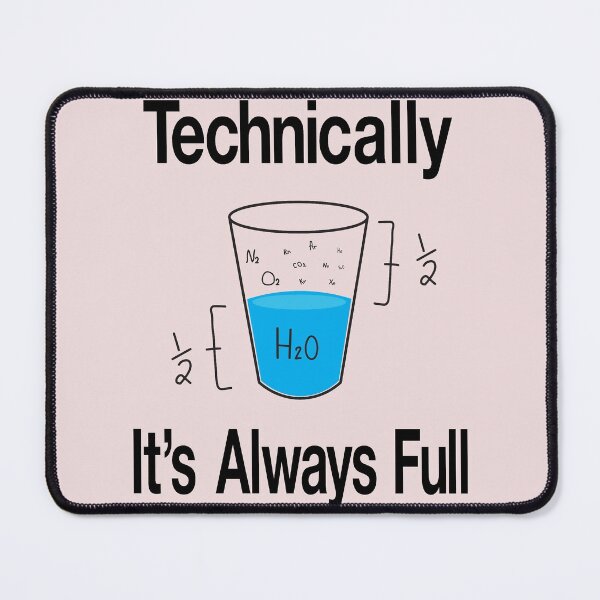 Item preview, science is optimistic, technically it's always full- Funny Scientific Sayings designed and sold by BahaaIB.