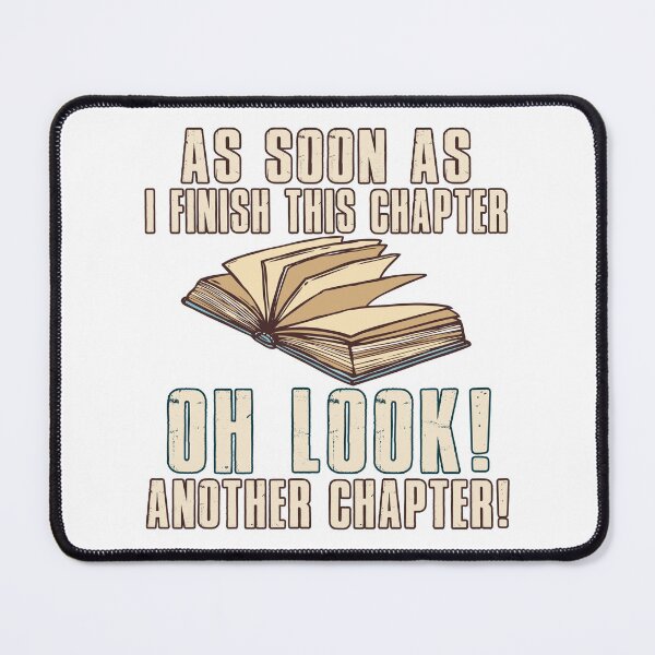 Item preview, As Soon As I Finish This Chapter Oh Look Another Chapter designed and sold by SmartStyle.