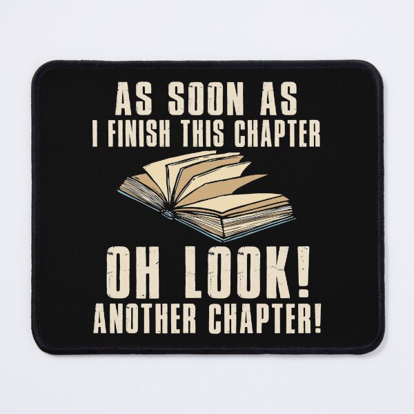 Item preview, As Soon As I Finish This Chapter Oh Look Another Chapter designed and sold by SmartStyle.