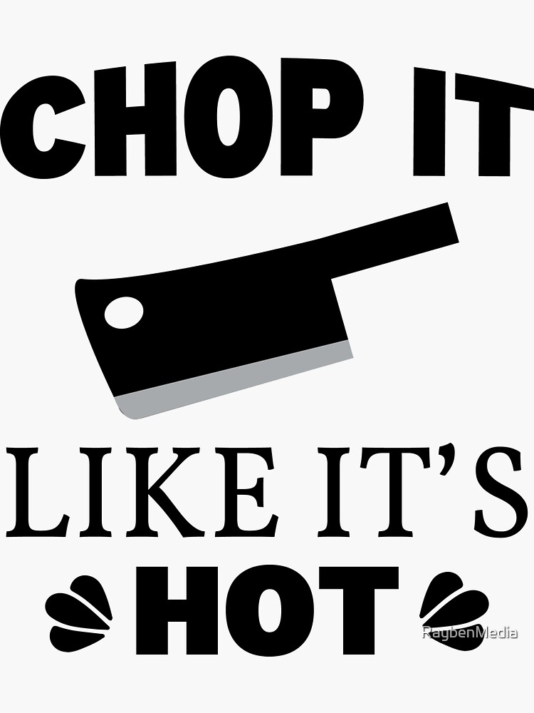 Chop It Like It'S Hot' Sticker