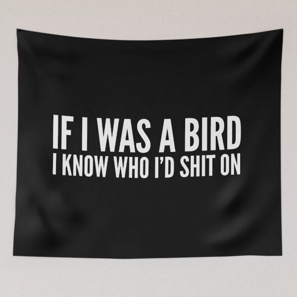 Item preview, If I Was A Bird I Know Who I'd Shit On - Funny Sayings designed and sold by texteestore.