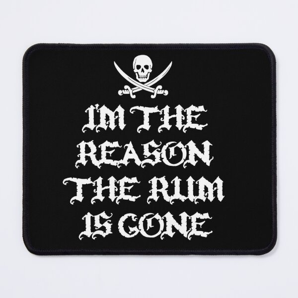 Item preview, I'm The Reason The Rum Is Gone designed and sold by barrelroll909.