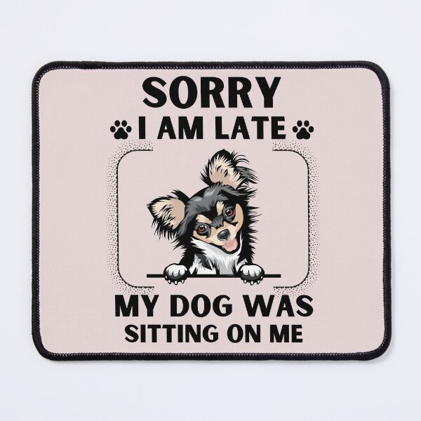 Item preview, Sorry I Am Late My Dog Was Sitting On Me (Dog Lover Gift) designed and sold by i-longmanshop.